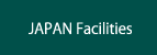 JAPAN Facilities